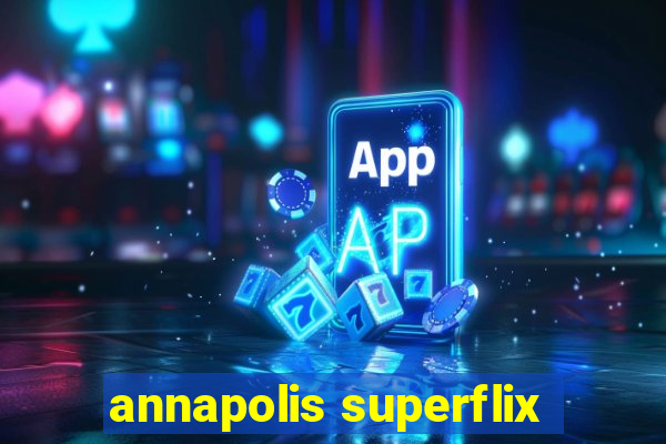 annapolis superflix